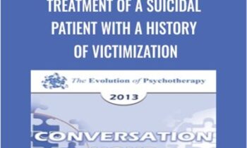 Treatment of a Suicidal Patient with a History of Victimization - Donald Meichenbaum