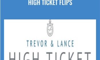 High Ticket Flips - Trevor and Lance