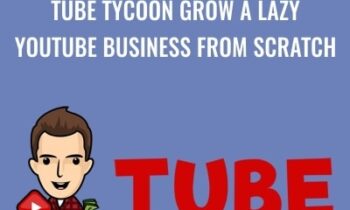 Tube Tycoon Grow A Lazy YouTube Business From Scratch - Dan Brock