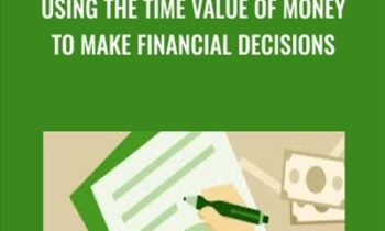 Using the Time Value of Money to Make Financial Decisions - Jim Stice & Kay Stice