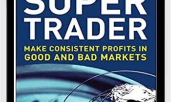 Super Trader: Make Consistent Profits In Good And Bad Markets - Van K. Tharp
