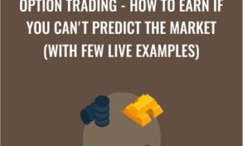 Option Trading-How To Earn If You Cant Predict The Market (With Few Live Examples) - Viktor Neustroev
