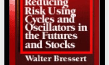 Reducing Risk Using Cycles And Oscillators In The Futures And Stock Markets - Walter Bressert