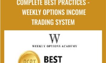 Complete Best Practices-Weekly Options Income Trading System - Weekly Options Academy
