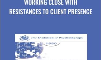 Working Close with Resistances to Client Presence - James Bugental