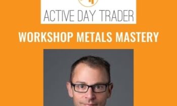 Workshop Metals Mastery -Activedaytrader - Jonathan Rose