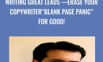 Writing Great Leads — Erase Your Copywriter Blank Page Panic” for Good! - John Forde