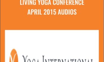 Living Yoga Conference April 2015 Audios - Yoga International