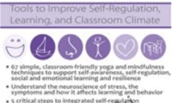 Yoga and Mindfulness in the Classroom: Tools to Improve Self-Regulation