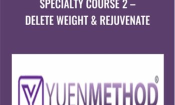 Specialty Course 2-Delete Weight and Rejuvenate - ( Yuen Method ) Kam Yuen