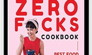 The Zero Fucks Cookbook: Best Food Least Effort - Yumi Stynes