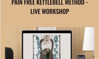 Pain Free Kettlebell Method-Live Workshop - Z-Health