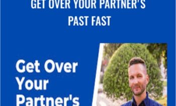 Get Over Your Partners Past Fast - Zachary Stockill