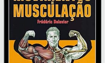 Guia Dos Movimentos De Muscula - Frédéric Delavier