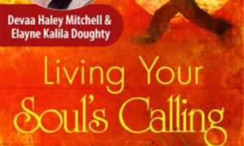 Living Your Souls Calling - Devaa Haley Mitchell and Elayne Kalila Doughty