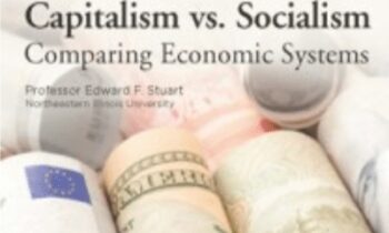 Capitalism vs. Socialism. Comparing Economic Systems - Professor Edward F. Stuart