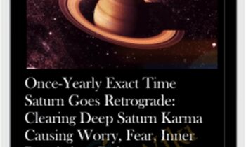 Once-Yearly Exact Time Saturn Goes Retrograde: Clearing Deep Saturn Karma Causing Worry