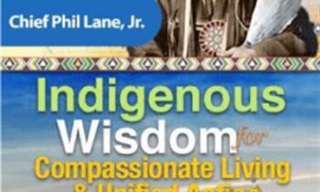 Indigenous Wisdom for Compassionate Living and Unified Action - Hereditary Chief Phil Lane