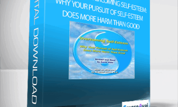 Albert Ellis - David Mills Overcoming Self-Esteem: Why Your Pursuit of Self-Esteem Does More Harm than Good