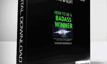 Mayur Bardolia - How To Be A Badass Winner