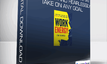 Jim Harmer - Work Energy: Finish What You Start and Fearlessly Take On Any Goal