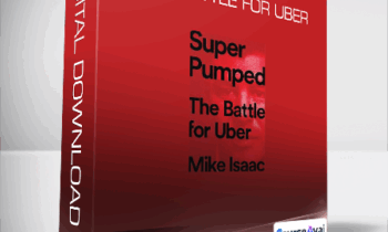 Mike Isaac - Super Pumped: The Battle for Uber