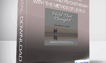 Timothy A. Carey - Hold That Thought! Two Steps to Effective Counseling and Psychotherapy With the Method of Levels