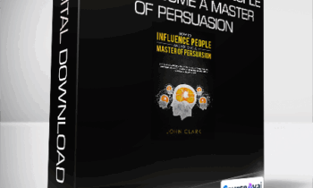 John Clark - How to Influence People and Become a Master of Persuasion