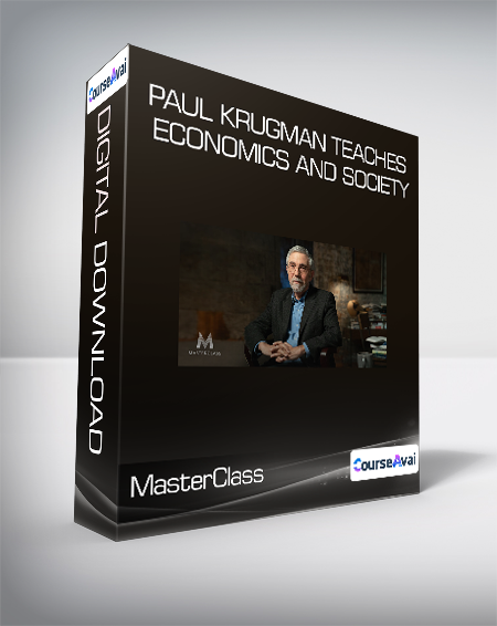 MasterClass - Paul Krugman Teaches Economics and Society - WSO.lib MasterClass - Paul Krugman Teaches Economics and Society