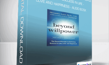 Alexander Loyd - Beyond Willpower - The Secret Principle to Achieving Success in Life - Love and Happiness - AUDIO BOOK