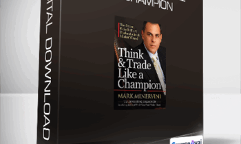 Mark Minervini - Think & Trade Like a Champion
