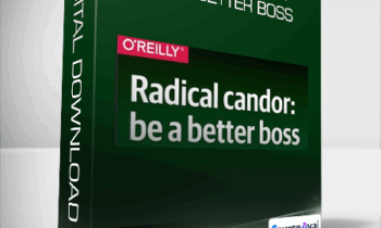 OReilly - Radical Candor Be a Better Boss