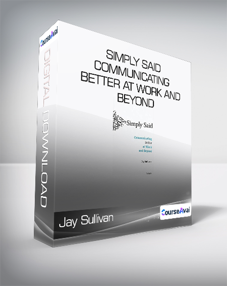 Jay Sullivan - Simply Said: Communicating Better at Work and Beyond - WSO.lib Jay Sullivan - Simply Said: Communicating Better at Work and Beyond