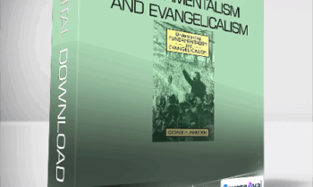 George M. Marsden - Understanding Fundamentalism and Evangelicalism