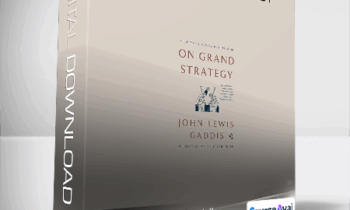 John Lewis Gaddis - On Grand Strategy