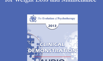 [Audio] EP13 Clinical Demonstration 03 - A Cognitive Behavioral Consultation for Weight Loss and Maintenance (Live) - Judith Beck