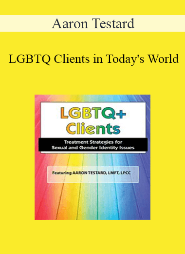 Aaron Testard - LGBTQ Clients in Today's World: Treatment Strategies for Gender & Sexual Identity Issues - WSO.lib Aaron Testard - LGBTQ Clients in Today's World: Treatment Strategies for Gender & Sexual Identity Issues