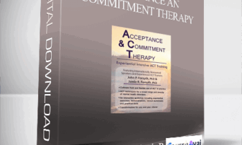 Acceptance and Commitment Therapy: Experiential Intensive ACT Training - John P. Forsyth & Jamie R. Forsyth