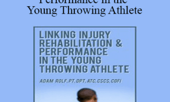 Adam Rolf - Linking Injury Rehabilitation & Performance in the Young Throwing Athlete