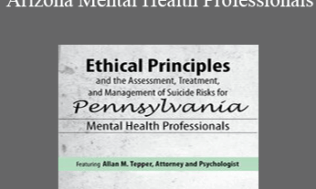 Allan M Tepper - Ethical Principles in the Practice of Arizona Mental Health Professionals