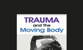 Amber Elizabeth Gray - Trauma and The Moving Body