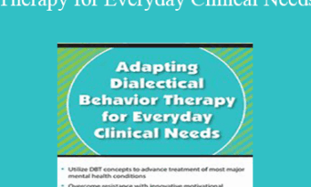 Andrew Bein - Adapting Dialectical Behavior Therapy for Everyday Clinical Needs