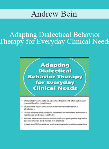 Andrew Bein - Adapting Dialectical Behavior Therapy for Everyday Clinical Needs - WSO.lib Andrew Bein - Adapting Dialectical Behavior Therapy for Everyday Clinical Needs