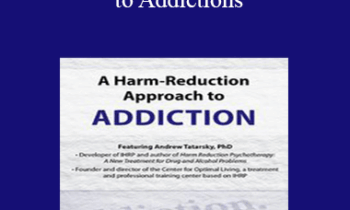 Andrew Tatarsky - A Harm-Reduction Approach to Addictions