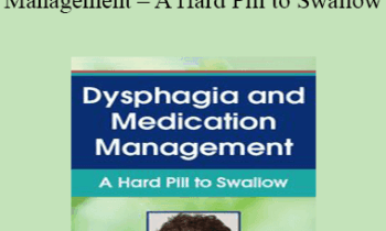 Angela Mansolillo - Dysphagia and Medication Management - A Hard Pill to Swallow