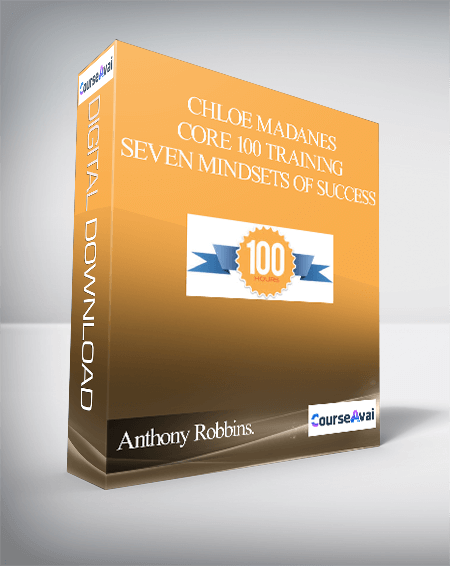 Anthony Robbins. Chloe Madanes Core 100 Training – Seven Mindsets Of ...