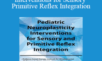 April Christopherson - Pediatric Neuroplasticity Interventions for Sensory and Primitive Reflex Integration