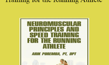 Arik Poremba - Neuromuscular Principles and Speed Training for the Running Athlete