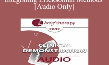 [Audio Only] BT02 Clinical Demonstration 01 - Integrating Ericksonian Methods - Jeffrey Zeig