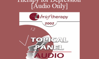 [Audio Only] BT02 Topical Panel 03 - Brief Therapy for Depression - Judith Beck